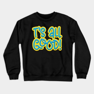 All Good Crewneck Sweatshirt